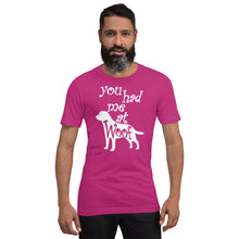 Load image into Gallery viewer, You Had Me At Woof Short-Sleeve Unisex T-Shirt